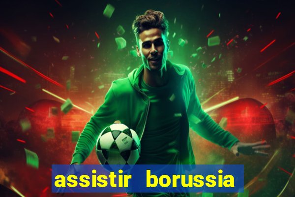 assistir borussia dortmund x barcelona futemax